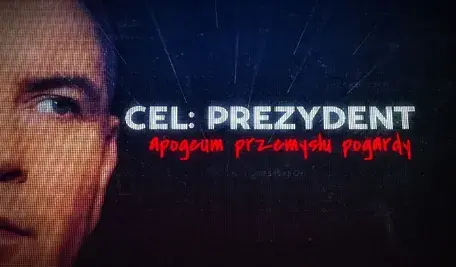 Cel_ Prezydent — Apogeum przemysłu pogardy