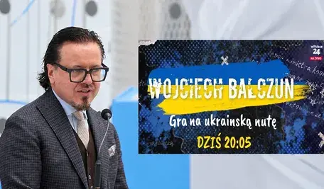 Wojciech Balczun. Gra na ukraińską nutę. Zobacz dziś reportaż w Telewizji wPolsce24